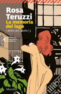 La memoria del lago. I delitti del casello. Vol. 5 libro di Teruzzi Rosa