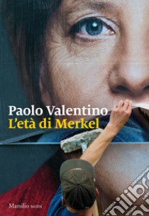 L'età di Merkel libro di Valentino Paolo