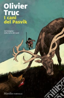 I cani di Pasvik. Un'indagine nella terra dei sami libro di Truc Olivier