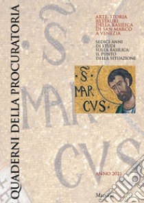 Quaderni della procuratoria. Arte, storia, restauri della basilica di San Marco a Venezia. Vol. 15: Sedici anni di studi sulla basilica: il punto della situazione libro