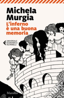 L'inferno è una buona memoria. Visioni da «Le nebbie di Avalon» di Marion Zimmer Bradley libro di Murgia Michela