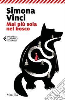 Mai più sola nel bosco. Dentro le fiabe dei Fratelli Grimm libro di Vinci Simona