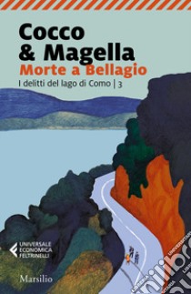 Morte a Bellagio. I delitti del lago di Como. Vol. 3 libro di Cocco & Magella