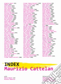 Maurizio Cattelan. Index. Ediz. illustrata libro di Tenconi R. (cur.); Todolí V. (cur.)