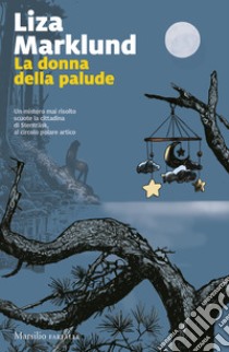 La donna della palude libro di Marklund Liza