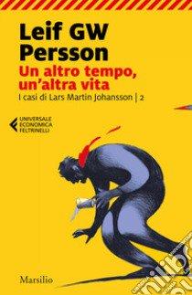 Un altro tempo, un'altra vita. I casi di Lars Martin Johansson. Vol. 2 libro di Persson Leif G. W.