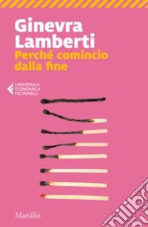 Perché comincio dalla fine libro di Lamberti Ginevra