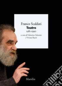 Teatro 1981-1990 libro di Scaldati Franco; Valentini V. (cur.); Raciti V. (cur.)