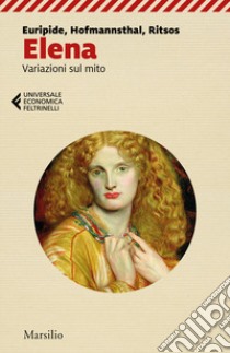 Elena. Variazioni sul mito libro di Euripide; Hofmannsthal Hugo von; Ritsos Ghiannis; Donadi F. (cur.)