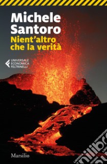 Nient'altro che la verità libro di Santoro Michele