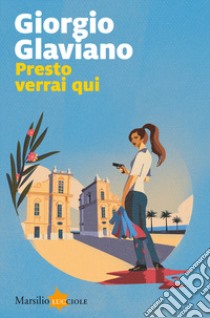 Presto verrai qui libro di Glaviano Giorgio