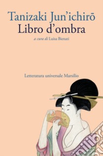 Libro d'ombra libro di Tanizaki Junichiro; Bienati L. (cur.)