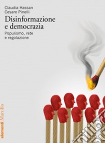 Disinformazione e democrazia. Populismo, rete e regolazione libro di Hassan Claudia; Pinelli Cesare