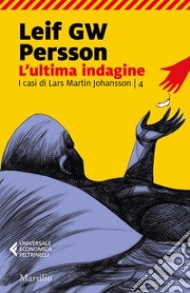 L'ultima indagine. I casi di Lars Martin Johansson. Vol. 4 libro di Persson Leif G. W.