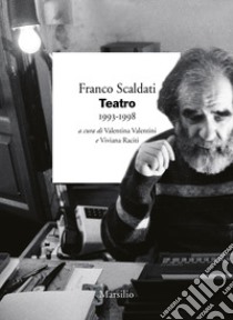 Teatro 1993-1998 libro di Scaldati Franco; Valentini V. (cur.); Raciti V. (cur.)