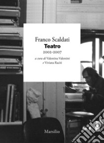 Teatro. Vol. 7: 2002-2007 libro di Scaldati Franco; Valentini V. (cur.); Raciti V. (cur.)