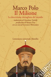 Il Milione. La descrizione dettagliata del mondo libro di Polo Marco