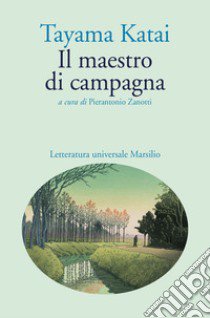 Il maestro di campagna libro di Tayama Katai; Zanotti P. (cur.)