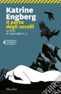 Il porto degli uccelli. La serie di Copenaghen. Vol. 3 libro di Engberg Katrine