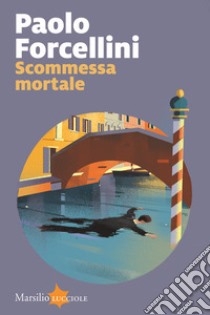 Scommessa mortale libro di Forcellini Paolo