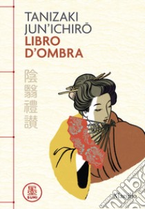 Libro d'ombra libro di Tanizaki Junichiro; Bienati L. (cur.)