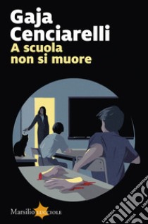 A scuola non si muore libro di Cenciarelli Gaja