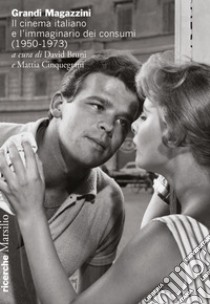 Grandi Magazzini. Il cinema italiano e l'immaginario dei consumi (1950-1973) libro di Bruni D. (cur.); Cinquegrani M. (cur.)