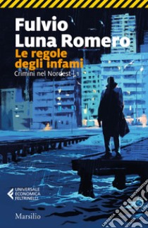 Le regole degli infami libro di Luna Romero Fulvio