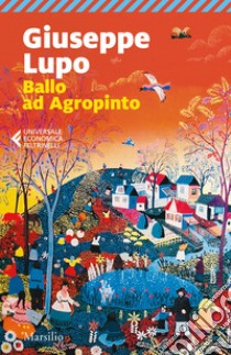 Ballo ad Agropinto. Ediz. ampliata libro di Lupo Giuseppe