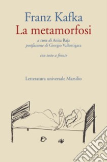 La metamorfosi. Testo originale a fronte libro di Kafka Franz; Raja A. (cur.)