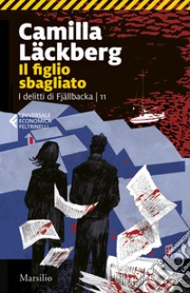 Il figlio sbagliato. I delitti di Fjällbacka. Vol. 11 libro di Läckberg Camilla