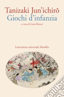 Giochi d'infanzia libro di Tanizaki Junichiro; Bienati L. (cur.)