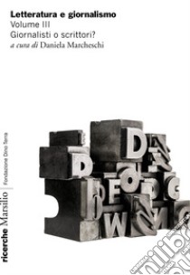 Letteratura e giornalismo. Vol. 5: Giornalisti o scrittori? libro di Marcheschi D. (cur.)