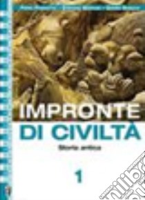 Impronte di civiltà. Per le Scuole superiori. Con espansione online. Vol. 1: Storia antica libro di Poncetta Piero, Bertani Stefano, Bianchi Gianni