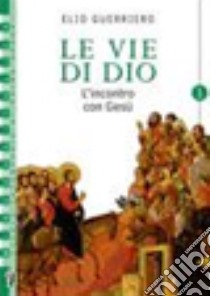 Le vie di Dio. Con Bibbia e portfolio. Per la Scuola media libro di Guerriero Elio