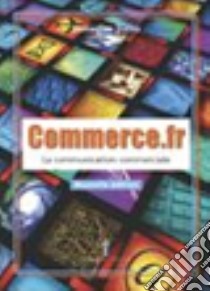 Commerce.fr. Con Cahier de l'élève. Per le Scuole superiori libro di Traina Domenico