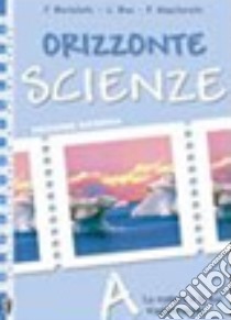 Orizzonte scienze. Ediz. riforma. Vol. A-B-C-D. Con portfolio. Per la Scuola media libro di Bertolotti Francarturo, Bisi Carla, Mascheretti Paolo