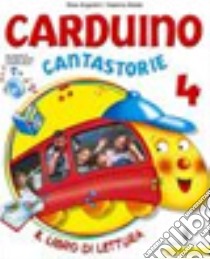 Carduino cantastorie. Per la 4ª classe elementare. Con espansione online libro di Angiolini Elisa, Bobbi Sabrina