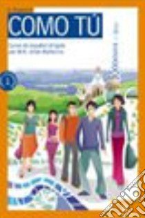 Como tu. Libro alunno. Con fascicolo. Per le Scuole superiori. Con CD Audio. Vol. 1 libro di Rigamonti D., Uribe Mallarino M. R., Moscat G.