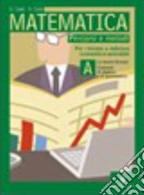 Matematica. Tomo A: Teorie formali. Elementi di algebra e goniometria. Per le Scuole superiori libro di Coeli Gaetano, Coeli Roberto