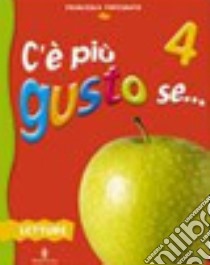 C'è più gusto se... Per la 4ª classe elementare. Con espansione online libro di Fortunato Francesca