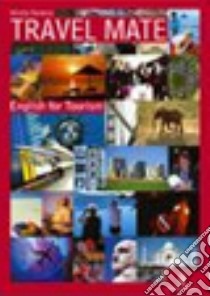 Travel mate. English for tourism. Per le Scuole superiori libro di Ravecca M. (cur.)