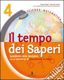 Tempo dei saperi. Sussidiario scientifico. Per la 4ª classe elementare. Con espansione online libro di Magistrali Lodovica, Canali Tiziana, Girotti Germana