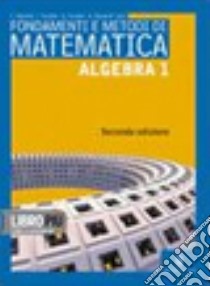 Approccio alla matematica. Algebra. Per le Scuole superiori. Con espansione online. Vol. 1 libro di Tonolini Franco, Tonolini Livia, Manenti Calvi Annamaria