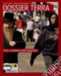 Dossier terra. Temi e problemi della geografia-Italia, Europa e mondo. Volume unico. Per le Scuole superiori. Con espansione online libro di Fedrizzi Enzo, Della Valentina Andrea