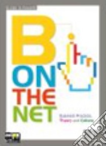 B on the net. CLIL for english. Business communication-Business theory-culture. Per gli Ist. tecnici e professionali. Con CD-ROM. Con espansione online libro di ZANI GILBERTO  