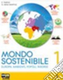 Mondo sostenibile. Con atlante-Regioni italiane-Atlante generale. Per la Scuola media. Con espansione online. Vol. 1 libro di Fedrizzi Enzo, Della Valentina Gianluigi