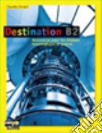 Destination. B2. Per le Scuole superiori. Con espansione online libro di Zoratti Claudia