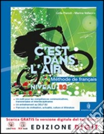 C'est dans l'air. Niveau B2. Livre de l'élève-Mini encyclo. Per le Scuole superiori. Con espansione online libro di PARODI LIDIA - VALLACO MARINA