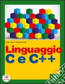 Linguaggio C e C++. Vol. unico. Per gli Ist. tecnici e professionali. Con espansione online libro di Gallo Piero